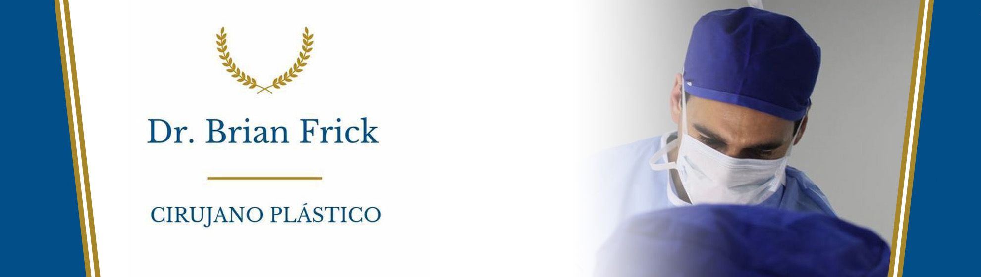 Dr. Brian Frick Especialista en Cirugía Plástica y Reconstructiva